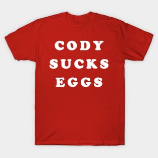 Cody Sucks Eggs T-Shirt